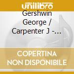 Gershwin George / Carpenter J - American Dreams cd musicale di Gershwin George / Carpenter J