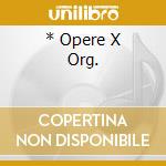 * Opere X Org. cd