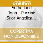 Sutherland Joan - Puccini: Suor Angelica (11 Cd) cd musicale di PUCCINI GIACOMO