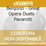 Bergonzi - Great Opera Duets - Pavarotti cd musicale di Bergonzi