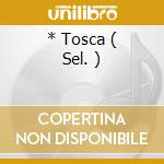 * Tosca ( Sel. ) cd