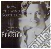 Kathleen Ferrier: Blow The Wind Southerly: The Art Of Kathleen Ferrier cd