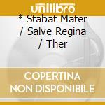 * Stabat Mater / Salve Regina / Ther cd