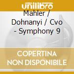 Mahler / Dohnanyi / Cvo - Symphony 9 cd musicale di Dohnanyi