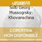 Solti Georg - Mussogrsky: Khovanschina cd