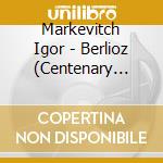 Markevitch Igor - Berlioz (Centenary Collection) cd