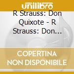 R Strauss: Don Quixote - R Strauss: Don Quixote cd musicale