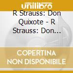 R Strauss: Don Quixote - R Strauss: Don Quixote cd