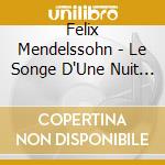 Felix Mendelssohn - Le Songe D'Une Nuit D'Ete' cd musicale di Kubelik, Rafael
