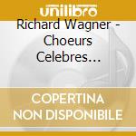 Richard Wagner - Choeurs Celebres D'Opera cd