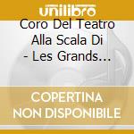 Coro Del Teatro Alla Scala Di - Les Grands Choeurs D'Operas cd