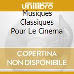 Musiques Classiques Pour Le Cinema cd