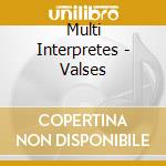 Multi Interpretes - Valses cd musicale di Multi Interpretes