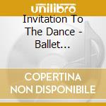 Invitation To The Dance - Ballet Favourites cd