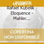 Rafael Kubelik - Eloquence - Mahler (Sinfoni Nr.4) cd