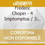 Frederic Chopin - 4 Imptomptus / 3 Valses / 3 Ecossaises / 6 Mazurkas / Polonaise - Fantasie Op. cd musicale di CHOPIN