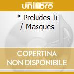 * Preludes Ii / Masques cd musicale di VASARY/CIANI