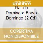 Placido Domingo: Bravo Domingo (2 Cd) cd