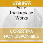 Suite Iberia/piano Works cd
