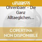 Ohrenbaer - Die Ganz Alltaeglichen Ab cd