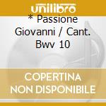 * Passione Giovanni / Cant. Bwv 10 cd