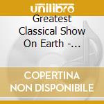 Greatest Classical Show On Earth - V/A cd