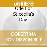 Ode For St.cecilia's Day cd musicale di HANDEL