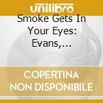 Smoke Gets In Your Eyes: Evans, Fitzgerald, Bridgewater, Labeque cd