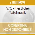 V/C - Festliche Tafelmusik cd musicale di V/C