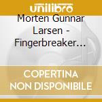 Morten Gunnar Larsen - Fingerbreaker - Classics Of Ragtime And Early Jazz Piano cd
