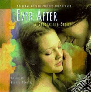 George Fenton - Ever After: A Cinderella Story cd musicale di O.S.T.