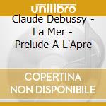 Claude Debussy - La Mer - Prelude A L'Apre
