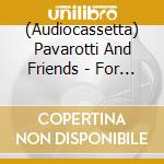 (Audiocassetta) Pavarotti And Friends - For The Children Of Liberia cd