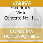 Max Bruch - Violin Concerto No. 1, Scottish Fantasy cd