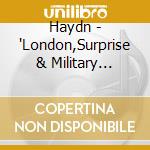 Haydn - 'London,Surprise & Military Symphonies' cd