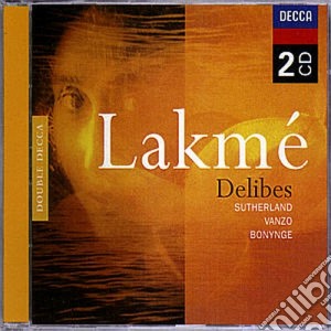 Leo Delibes - Lakme (2 Cd) cd musicale di SUTHERLAND
