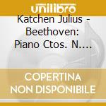Katchen Julius - Beethoven: Piano Ctos. N. 1-2- cd