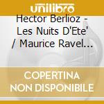 Hector Berlioz - Les Nuits D'Ete' / Maurice Ravel - Sheherazade - Regine Crespin cd musicale di ANSERMET