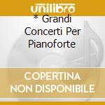 * Grandi Concerti Per Pianoforte cd musicale di CURZON