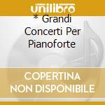 * Grandi Concerti Per Pianoforte cd
