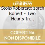 Stolz/Robertstolzorch Robert - Two Hearts In Waltztime cd musicale di Stolz/Robertstolzorch Robert