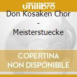 Don Kosaken Chor - Meisterstuecke cd musicale di Don Kosaken Chor