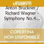 Anton Bruckner / Richard Wagner - Symphony No.4 'Romantic / Meistersinger Prelude cd musicale di Anton Bruckner