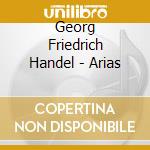 Georg Friedrich Handel - Arias cd musicale di Georg Friedrich Handel / Greevy / Robinson / Asmif / Leppard
