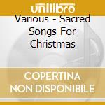 Various - Sacred Songs For Christmas cd