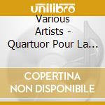 Various Artists - Quartuor Pour La Fin Du Temps cd musicale di MESSIAEN