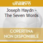 Joseph Haydn - The Seven Words cd musicale di Joseph Haydn