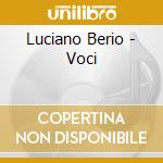 Luciano Berio - Voci cd musicale di Luciano Berio