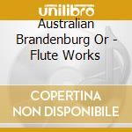 Australian Brandenburg Or - Flute Works cd