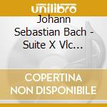 Johann Sebastian Bach - Suite X Vlc N.5 Bwv 1011, N.6 Bwv 1012 (2 Cd) cd musicale di Johann Sebastian Bach